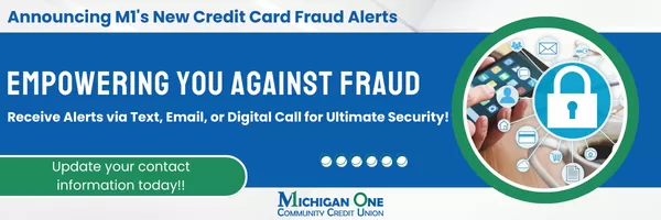 *new* M1 Credit Card Fraud Alerts - Michigan One Credit Union